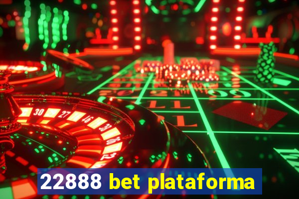 22888 bet plataforma